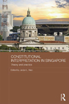 Constitutional Interpretation in Singapore : Theory and practice